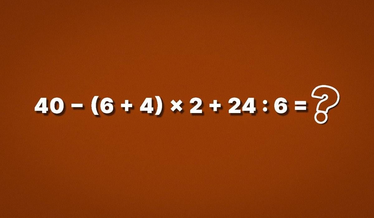 Скільки буде 40 − (6 + 4) × 2 + 24 : 6: приклад із підступом